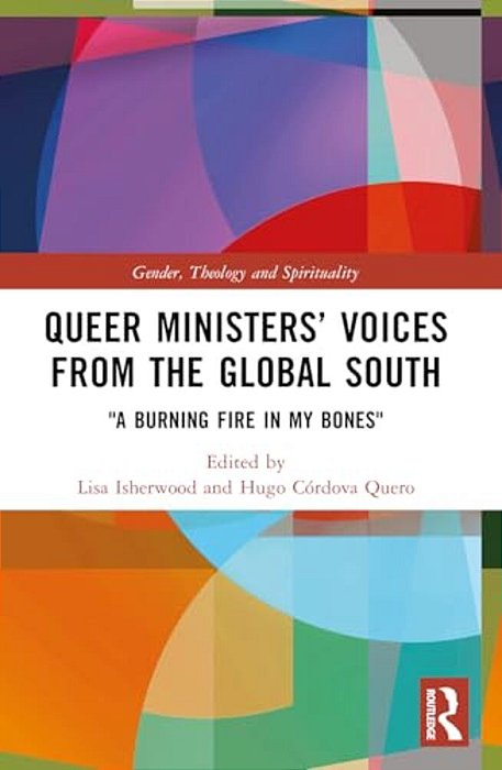 Queer Ministers' Voices From The Global South: "A Burning Fire In My Bones"-..