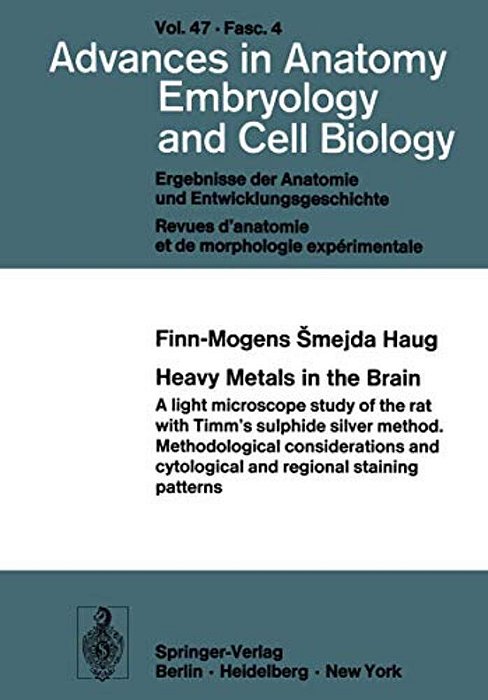 Heavy Metals In The Brain: A Light Microscope Study Of The Rat With Timm's Sulphide Silver Method. Methodological Considerations And Cytological And R-..