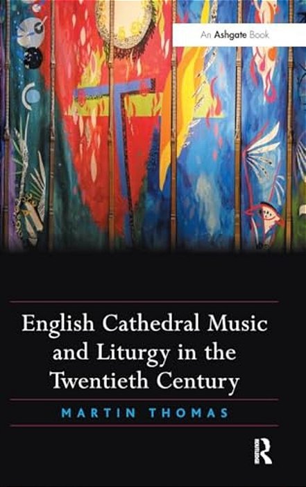 English Cathedral Music And Liturgy In The Twentieth Century-..