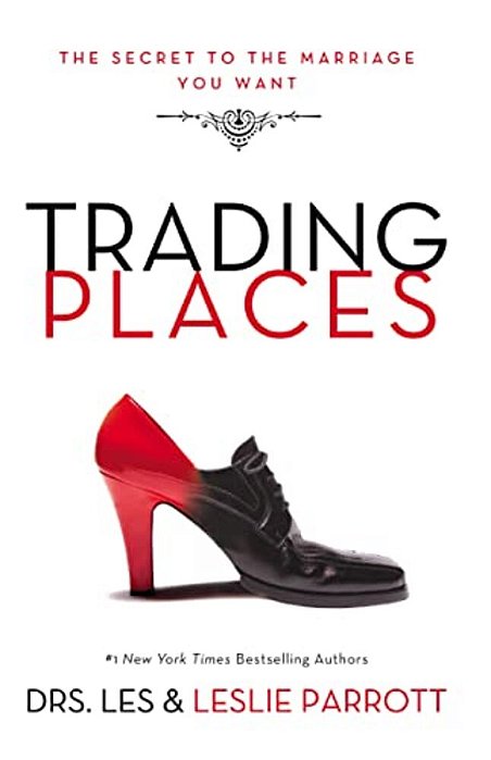 Trading Places: The Secret To The Marriage You Want-..