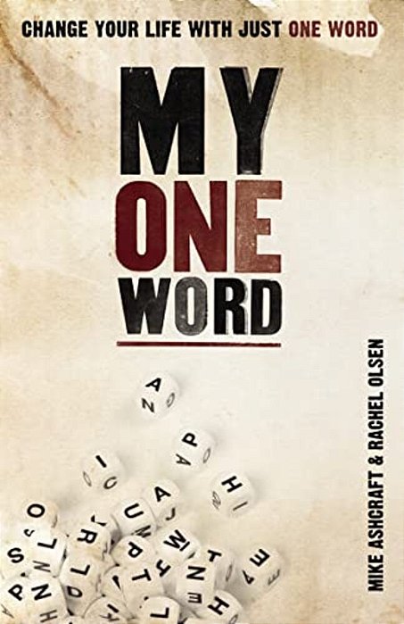 My One Word: Change Your Life With Just One Word-..