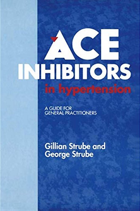 Ace Inhibitors In Hypertension: A Guide For General Practitioners-..