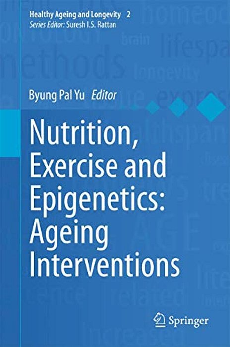 Nutrition, Exercise And Epigenetics: Ageing Interventions-..