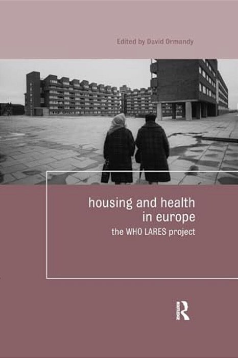Housing And Health In Europe: The Who Lares Project-..