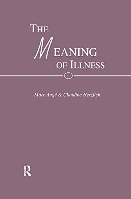 The Meaning Of Illness-..