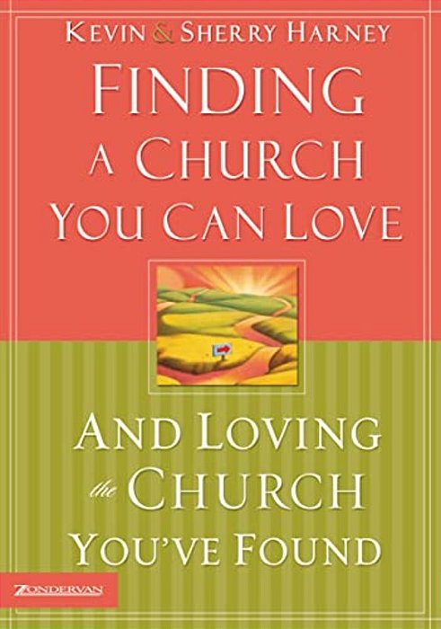 Finding A Church You Can Love And Loving The Church You'Ve Found: How To Find Your Best Fit-..