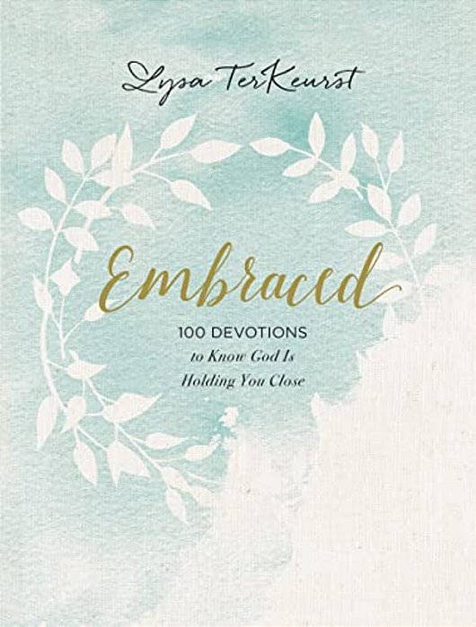Embraced: 100 Devotions To Know God Is Holding You Close - A Daily Devotional For Comfort And Confidence-..