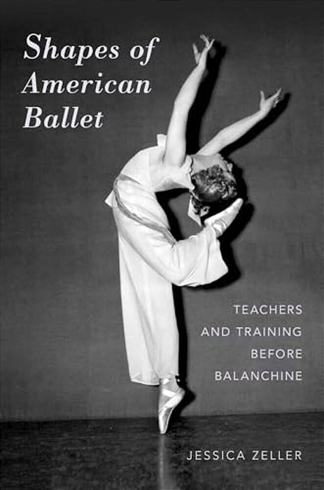 Shapes Of American Ballet: Teachers And Training Before Balanchine-..