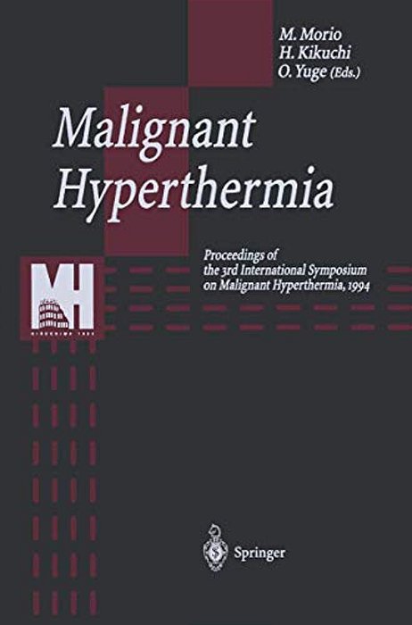 Malignant Hyperthermia: Proceedings Of The 3RD International Symposium On Malignant Hyperthermia, 1994-..