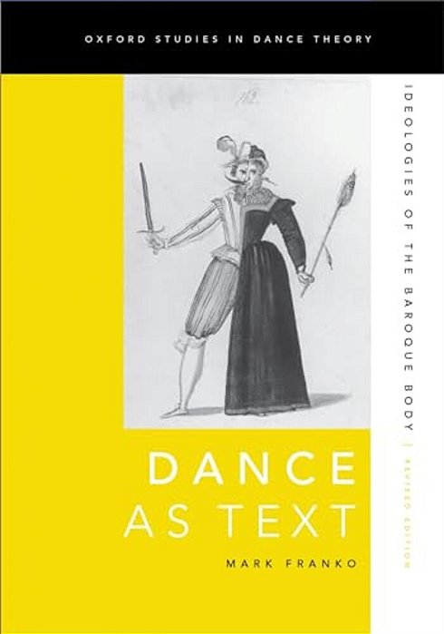Dance As Text: Ideologies Of The Baroque Body (Revised)-..