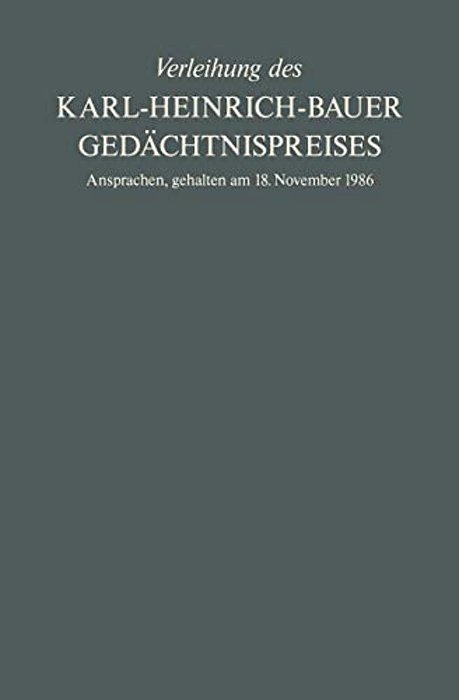 Verleihung Des Karl-Heinrich-bauer Gedächtnispreises: Ansprachen, Gehalten Am 18. November 1986-..