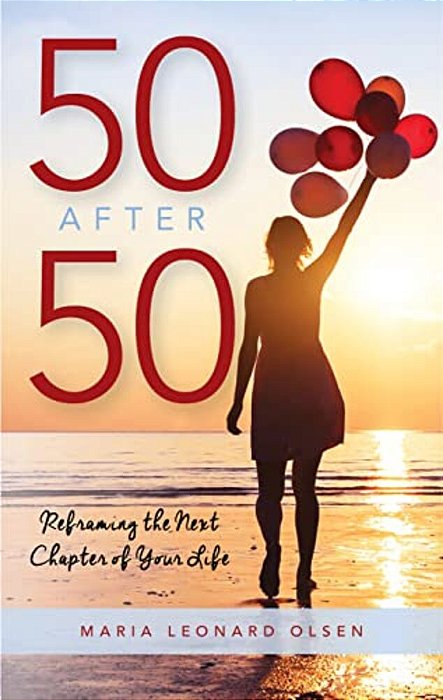 50 After 50: Reframing The Next Chapter Of Your Life-..