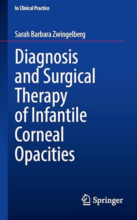 Diagnosis And Surgical Therapy Of Infantile Corneal Opacities-..