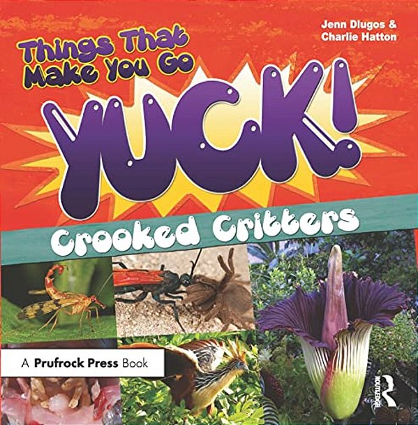 Things That Make You Go Yuck!: Crooked Critters-..