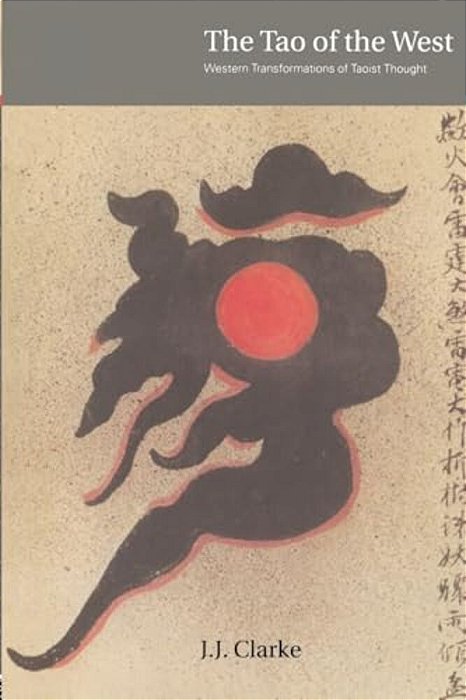 The Tao Of The West: Western Tranformations Of Taoist Thought-..