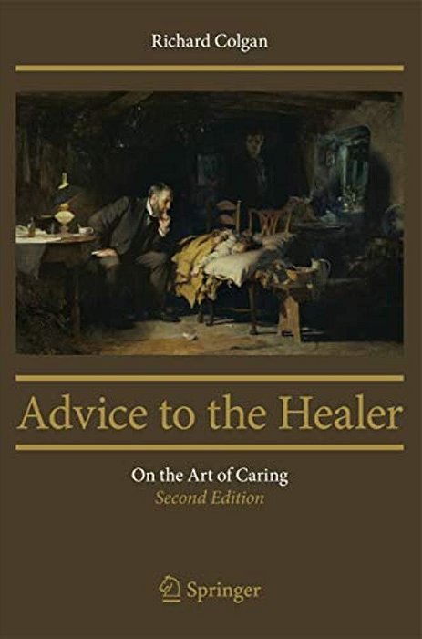 Advice To The Healer: On The Art Of Caring-..