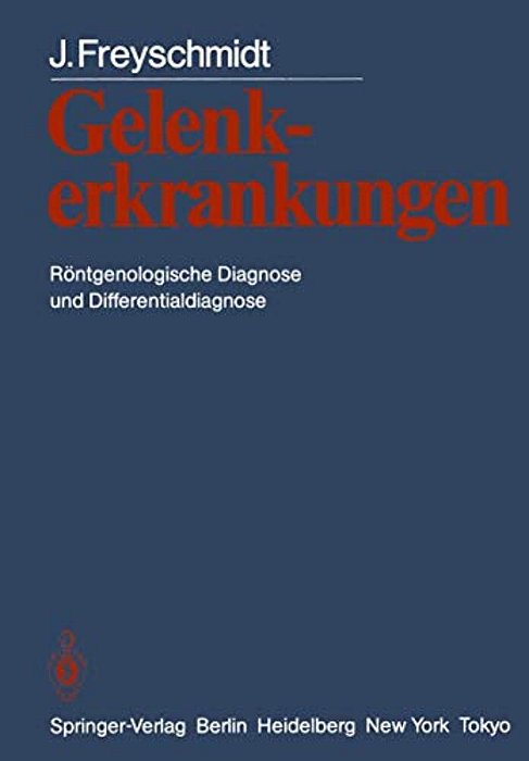 Gelenkerkrankungen: Röntgenologische Diagnose Und Differentialdiagnose-..
