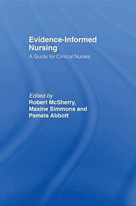 Evidence-Informed Nursing: A Guide For Clinical Nurses-..