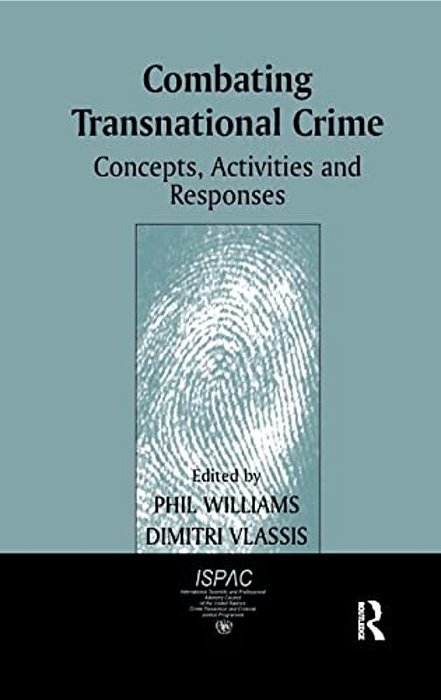 Combating Transnational Crime: Concepts, Activities And Responses-..