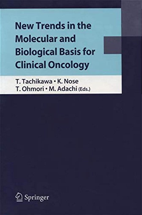New Trends In The Molecular And Biological Basis For Clinical Oncology-..