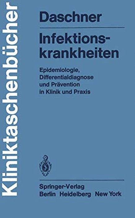 Infektionskrankheiten: Epidemiologie, Differentialdiagnose Und Prävention In Klinik Und Praxis-..
