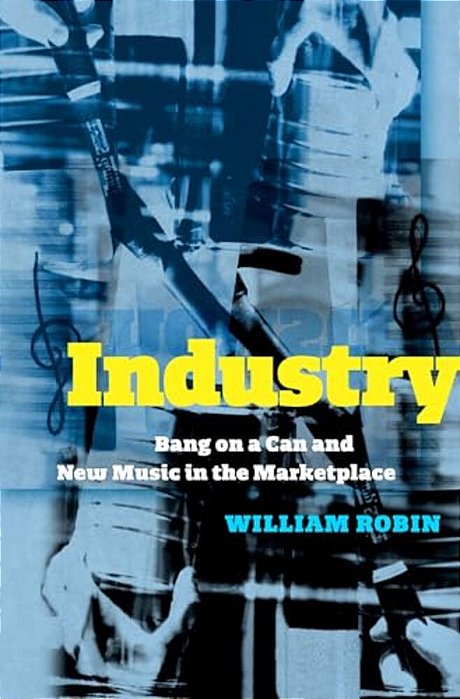Industry: Bang On A Can And New Music In The Marketplace-..