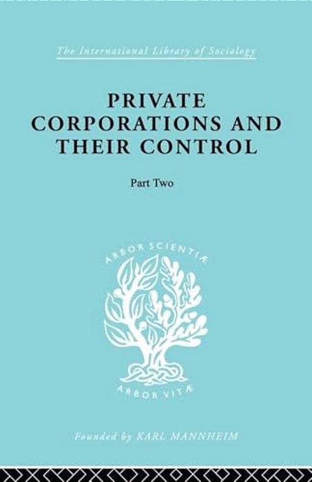 Private Corporations And Their Control: Part 2-..