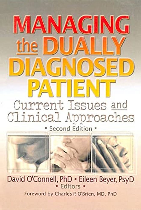 Managing The Dually Diagnosed Patient: Current Issues And Clinical Approaches, Second Edition-..