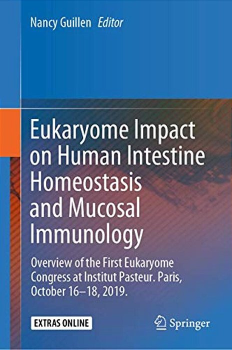 Eukaryome Impact On Human Intestine Homeostasis And Mucosal Immunology: Overview Of The First Eukaryome Congress At Institut Pasteur. Paris, October 1-..
