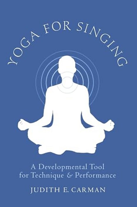 Yoga For Singing: A Developmental Tool For Technique & Performance-..