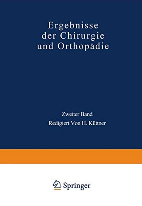 Ergebnisse Der Chirurgie Und Orthopädie: Zweiter Band-..