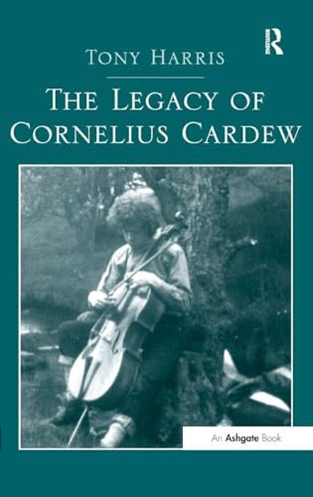 The Legacy Of Cornelius Cardew-..