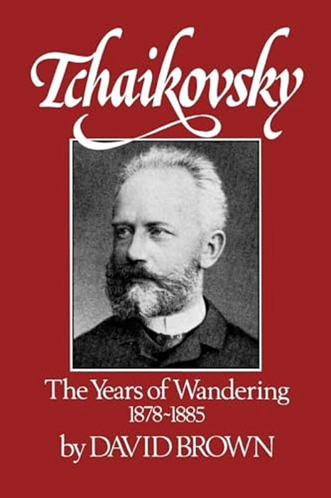 Tchaikovsky: The Years Of Wandering 1878-1885-..