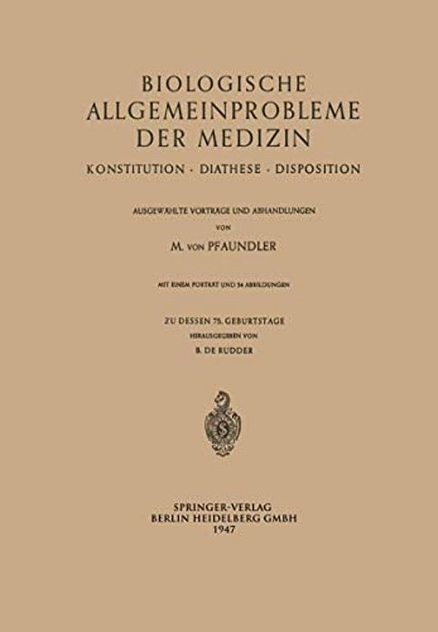 Biologische Allgemeinprobleme Der Medizin: Konstitution - Diathese - Disposition. Ausgewählte Vorträge Und Abhandlungen-..