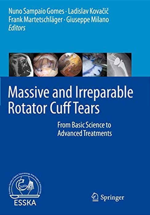 Massive And Irreparable Rotator Cuff Tears: From Basic Science To Advanced Treatments-..