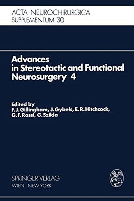Advances In Stereotactic And Functional Neurosurgery 4: Proceedings Of The 4Th Meeting Of The European Society For Stereotactic And Functional Neurosu-..