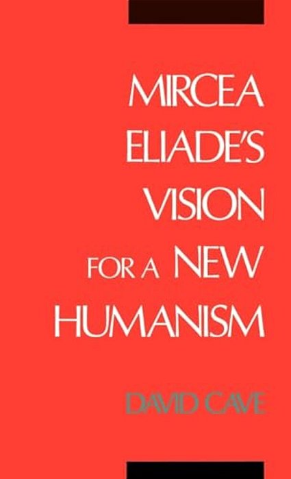 Mircea Eliade's Vision For A New Humanism-..