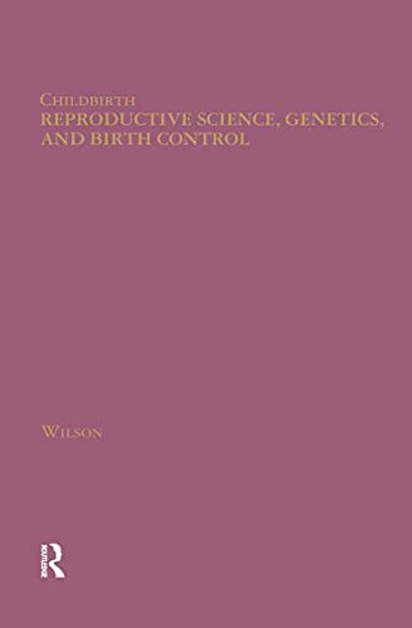 Reproductive Science, Genetics, And Birth Control-..