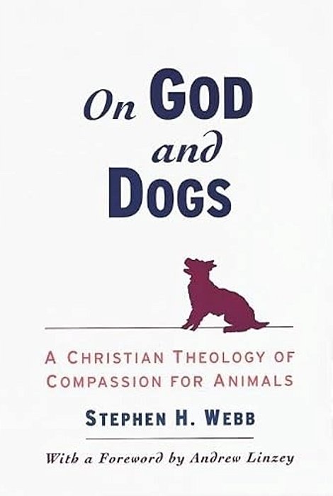 On God And Dogs: A Christian Theology Of Compassion For Animals-..