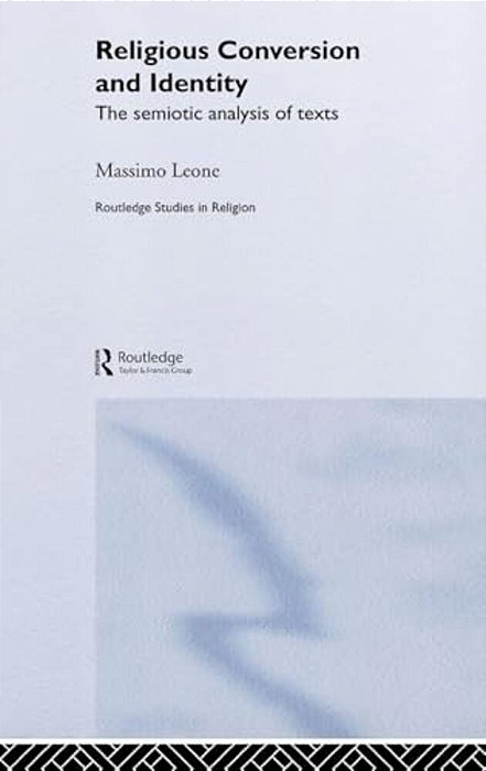 Religious Conversion And Identity: The Semiotic Analysis Of Texts-..