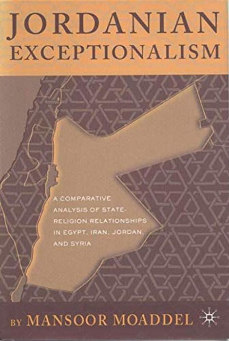 Jordanian Exceptionalism: A Comparative Analysis Of State-Religion Relationships In Egypt, Iran, Jordan, And Syria-..