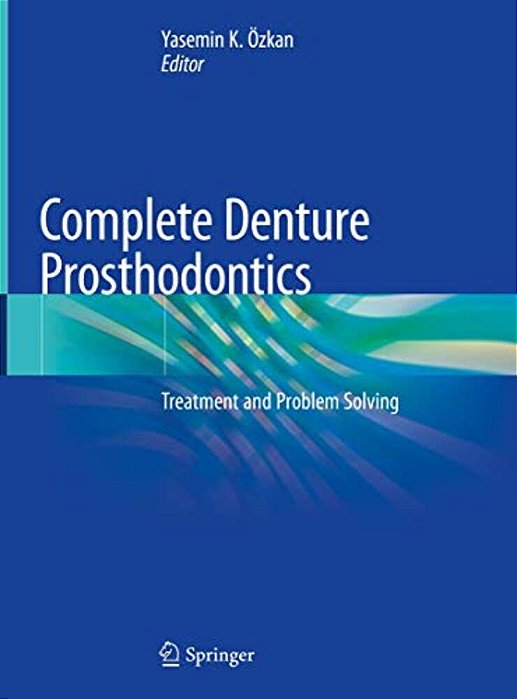 Complete Denture Prosthodontics: Treatment And Problem Solving-..