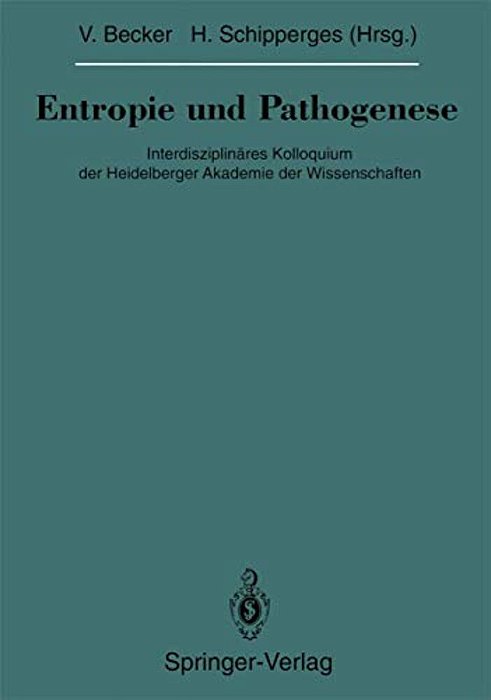 Entropie Und Pathogenese: Interdisziplinäres Kolloquium Der Heidelberger Akademie Der Wissenschaften-..