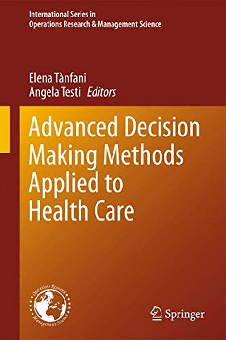 Advanced Decision Making Methods Applied To Health Care-..