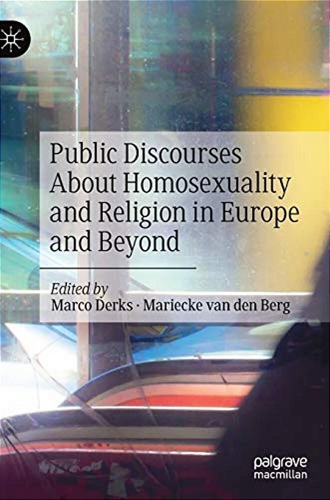 Public Discourses About Homosexuality And Religion In Europe And Beyond-..