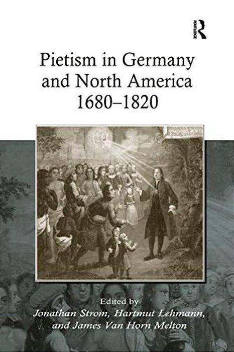 Pietism In Germany And North America 1680-1820-..