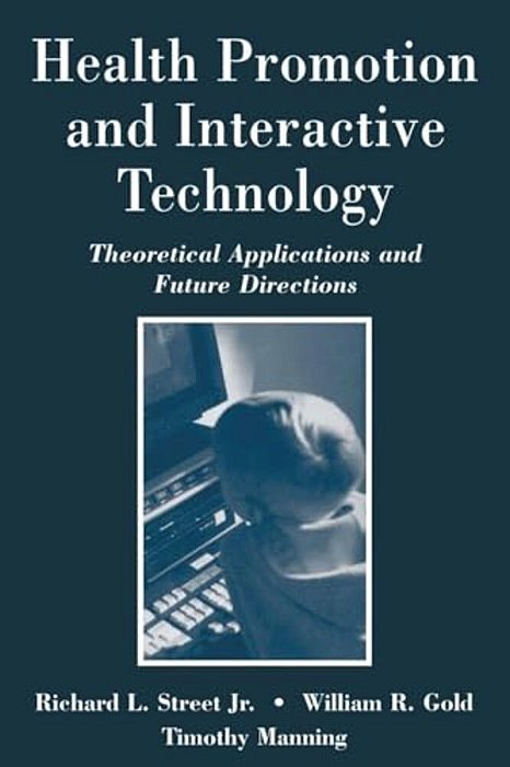 Health Promotion And Interactive Technology: Theoretical Applications And Future Directions-..