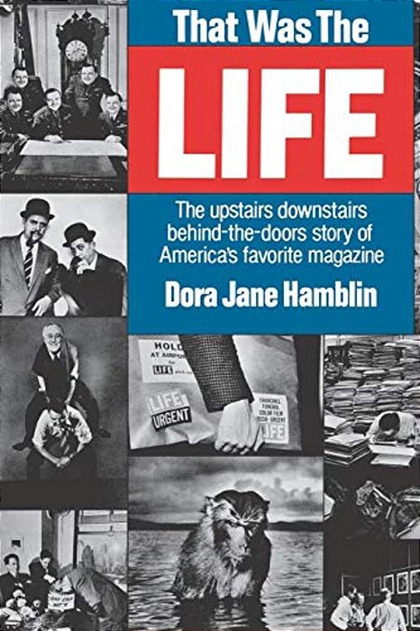 That Was The Life: The Upstairs Downstairs Story Of America's Favorite Magazine-..