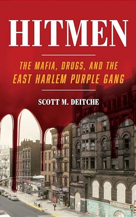 Hitmen: The Mafia, Drugs, And The East Harlem Purple Gang-..