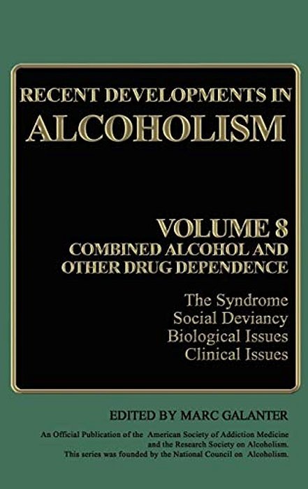 Recent Developments In Alcoholism: Volume 8: Combined Alcohol And Other Drug Dependence-..